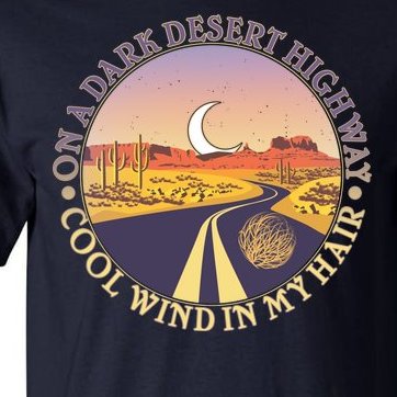 On A Dark Desert Highway Cool Wind In My Hair Tall T-Shirt