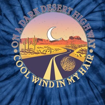 On A Dark Desert Highway Cool Wind In My Hair Tie-Dye T-Shirt