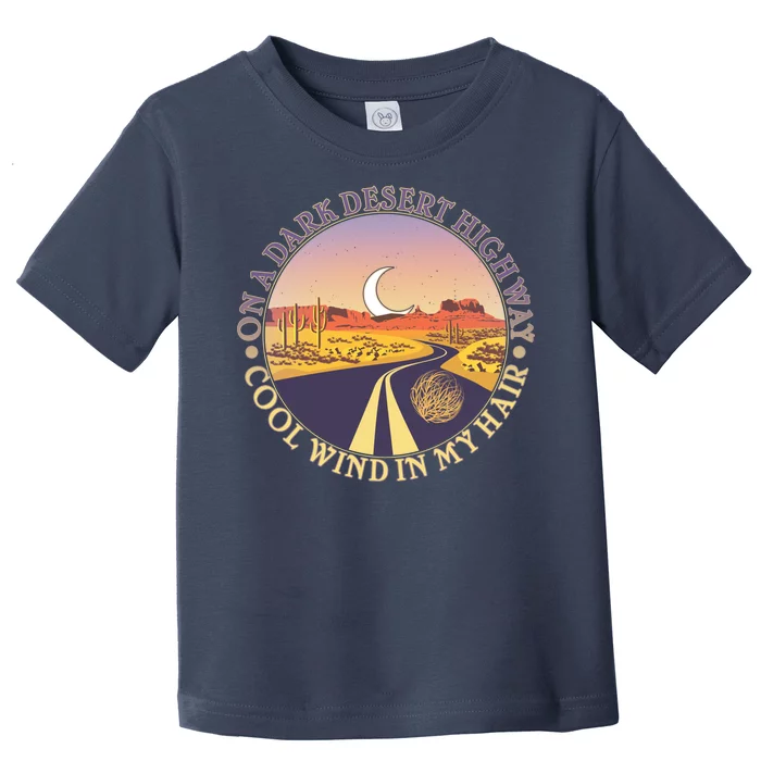 On A Dark Desert Highway Cool Wind In My Hair Toddler T-Shirt