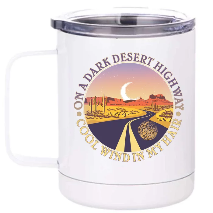 On A Dark Desert Highway Cool Wind In My Hair Front & Back 12oz Stainless Steel Tumbler Cup