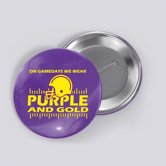 On Gamedays We Wear Purple and Gold Football Button