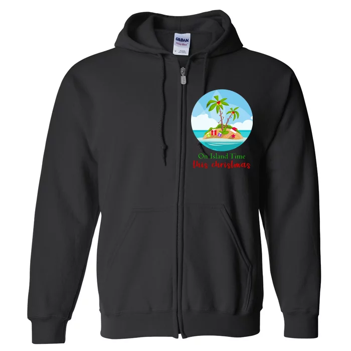 On Island Time This Christmas Vacation Full Zip Hoodie