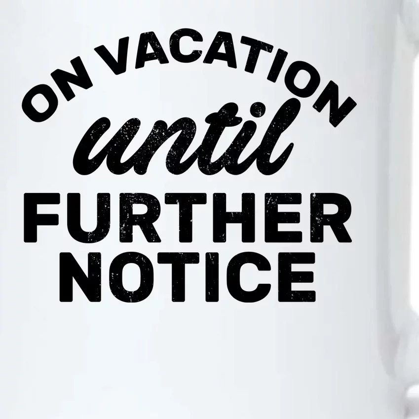 On Vacation Until Further Notice Black Color Changing Mug