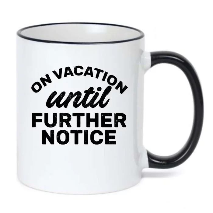 On Vacation Until Further Notice Black Color Changing Mug