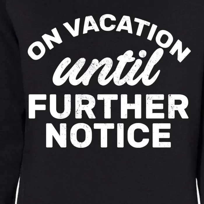 On Vacation Until Further Notice Womens California Wash Sweatshirt