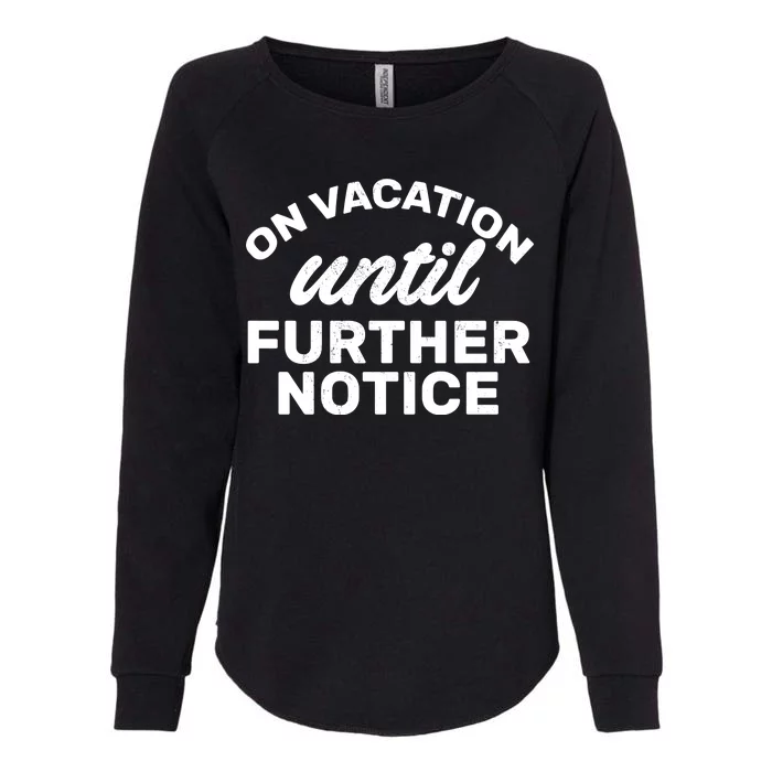 On Vacation Until Further Notice Womens California Wash Sweatshirt