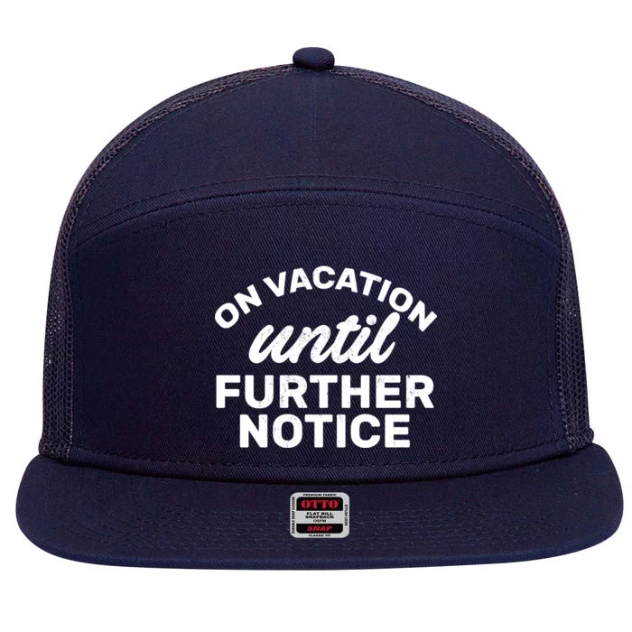 On Vacation Until Further Notice 7 Panel Mesh Trucker Snapback Hat