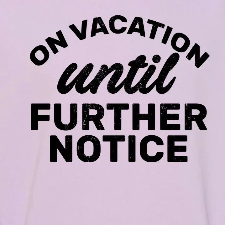 On Vacation Until Further Notice Garment-Dyed Sweatshirt