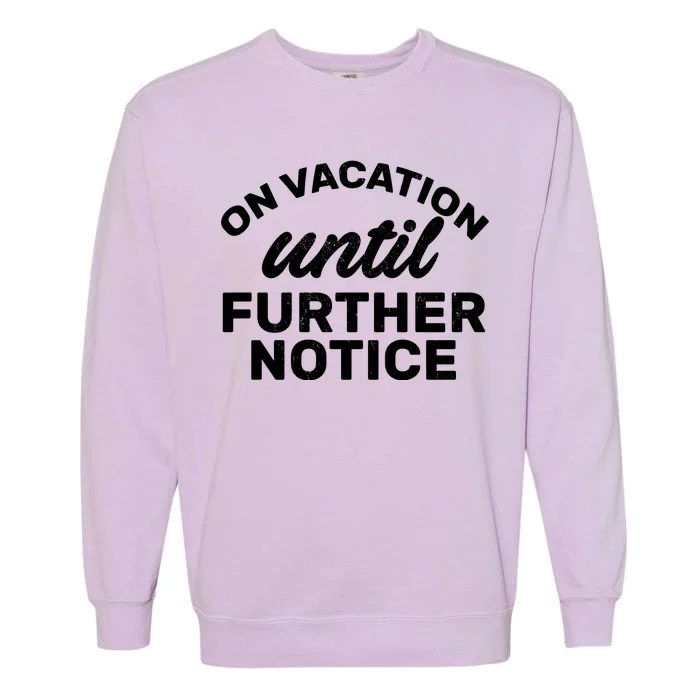 On Vacation Until Further Notice Garment-Dyed Sweatshirt