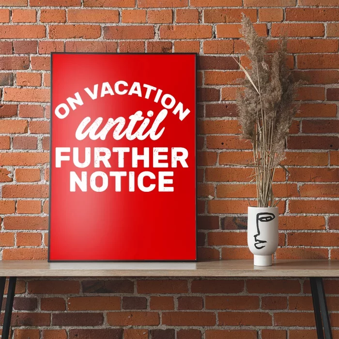 On Vacation Until Further Notice Poster