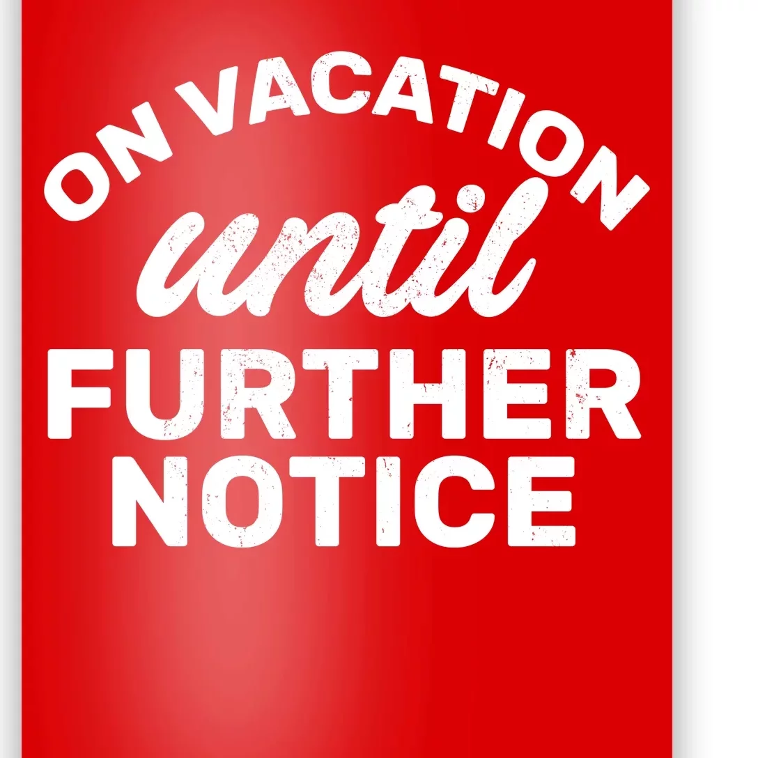 On Vacation Until Further Notice Poster