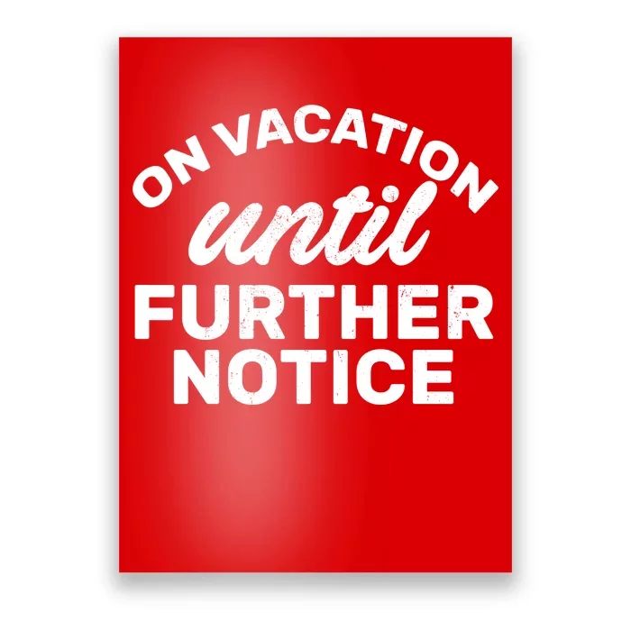 On Vacation Until Further Notice Poster