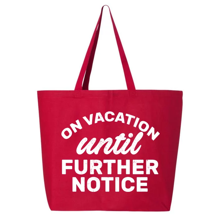 On Vacation Until Further Notice 25L Jumbo Tote