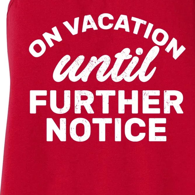 On Vacation Until Further Notice Women's Racerback Tank