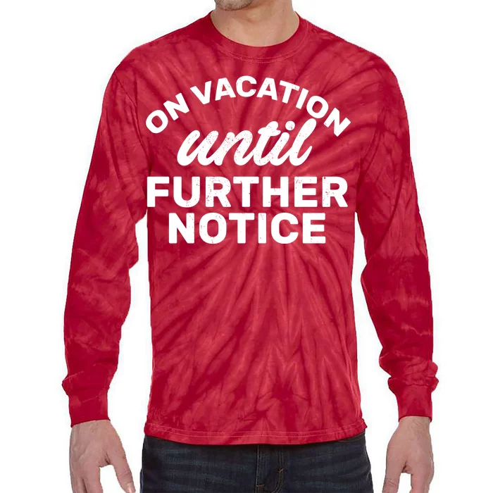 On Vacation Until Further Notice Tie-Dye Long Sleeve Shirt