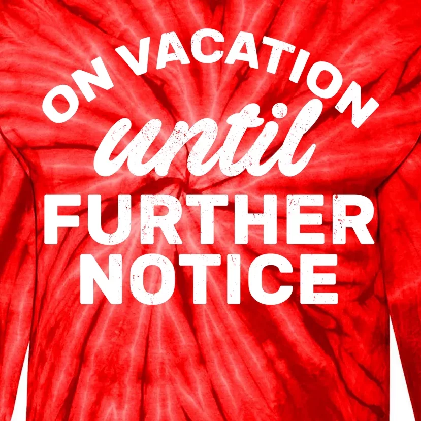 On Vacation Until Further Notice Tie-Dye Long Sleeve Shirt