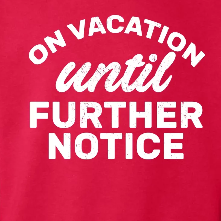 On Vacation Until Further Notice Toddler Hoodie