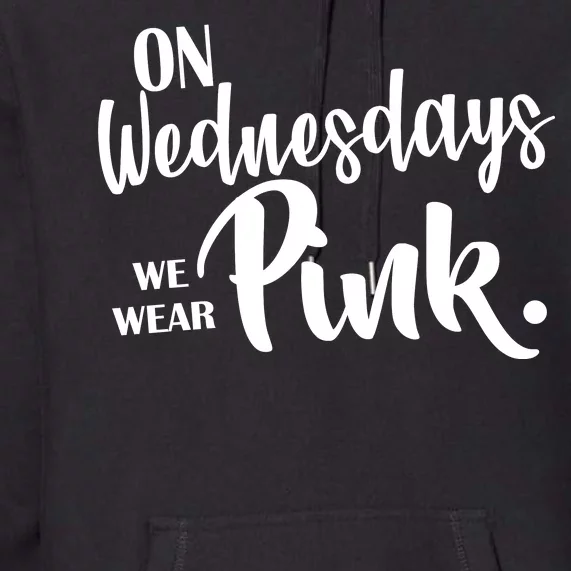 On Wednesdays We Wear Pink Premium Hoodie