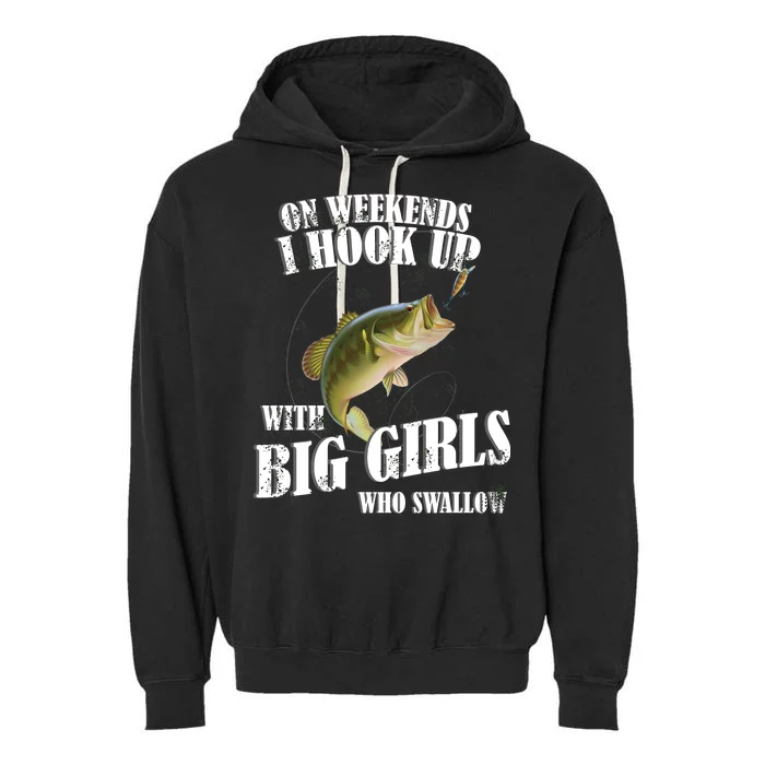 On Weekends I Hook Up With Big Girls Who Swallow Garment-Dyed Fleece Hoodie