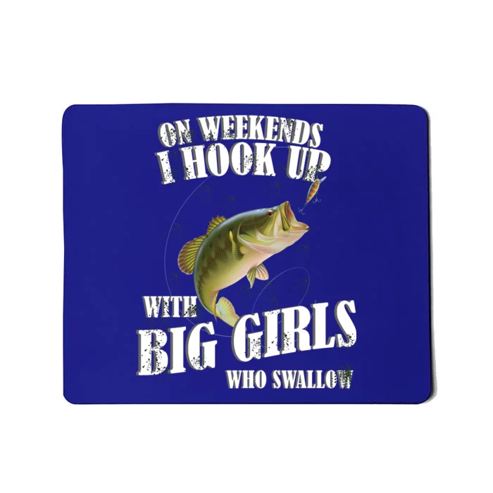 On Weekends I Hook Up With Big Girls Who Swallow Mousepad