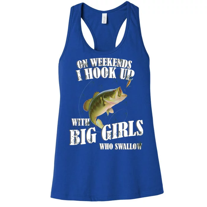 On Weekends I Hook Up With Big Girls Who Swallow Women's Racerback Tank