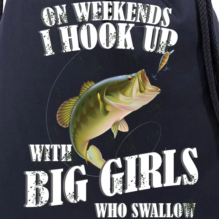 On Weekends I Hook Up With Big Girls Who Swallow Drawstring Bag