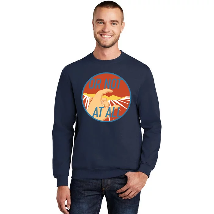 Or Not At All Hand Emblem Tall Sweatshirt