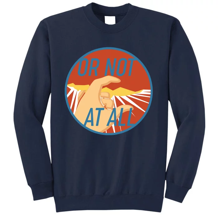 Or Not At All Hand Emblem Tall Sweatshirt