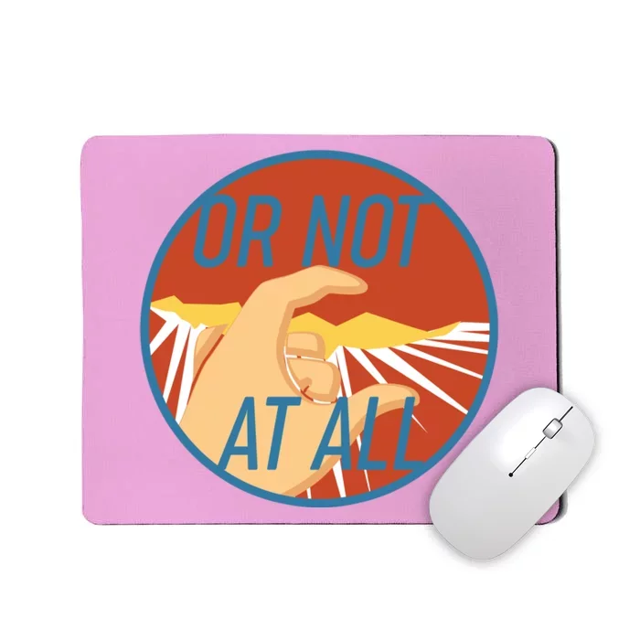 Or Not At All Hand Emblem Mousepad