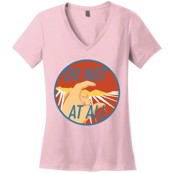 Or Not At All Hand Emblem Women's V-Neck T-Shirt