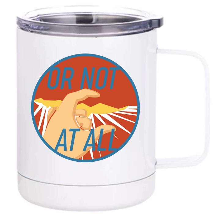 Or Not At All Hand Emblem Front & Back 12oz Stainless Steel Tumbler Cup