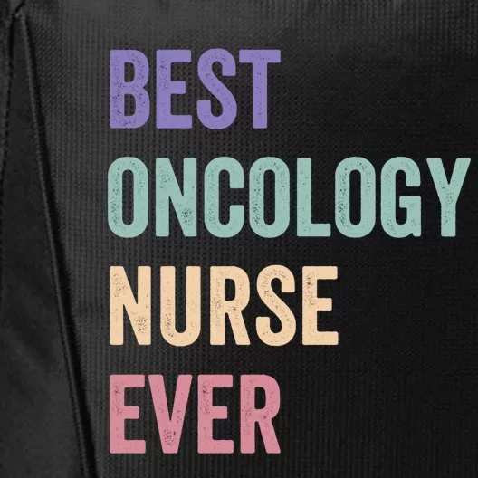 Oncology Nurse Best Oncology Nurse Ever Gift City Backpack