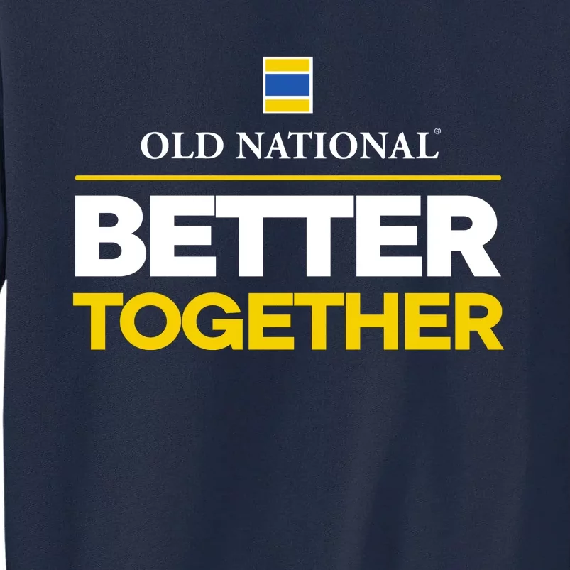 Old National Better Together Tall Sweatshirt