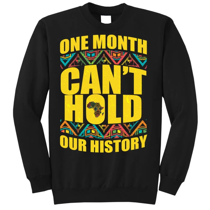 One Month Can't Hold Our History Tall Sweatshirt