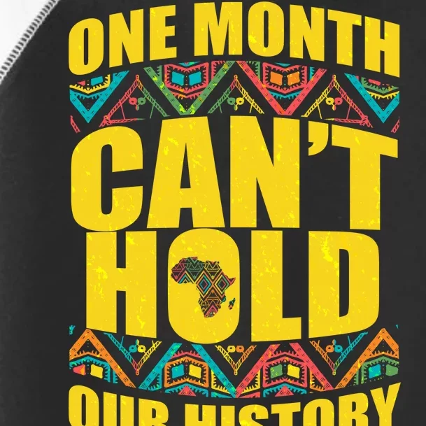 One Month Can't Hold Our History Toddler Fine Jersey T-Shirt