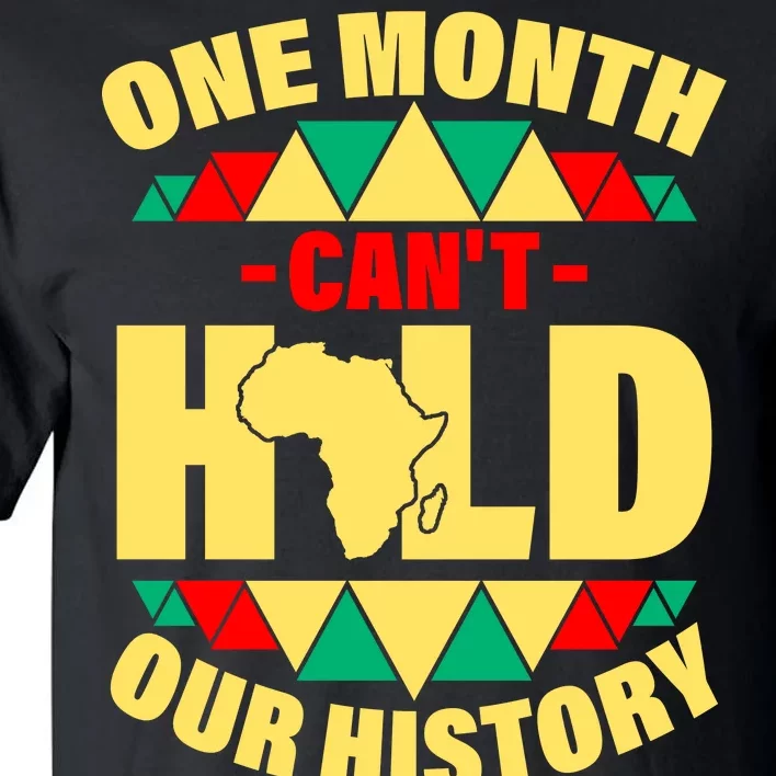 One Month Can't Hold Our History Africa Pride Tall T-Shirt