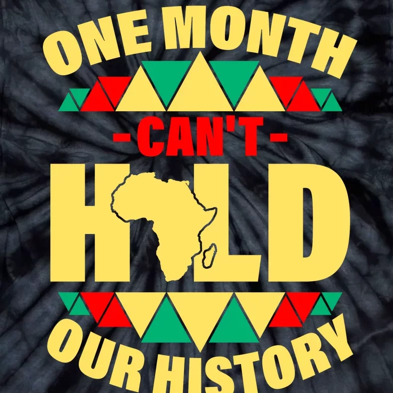 One Month Can't Hold Our History Africa Pride Tie-Dye T-Shirt