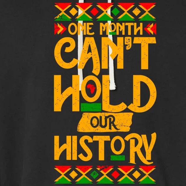 One Month Can't Hold Our History Black History 365 Garment-Dyed Fleece Hoodie