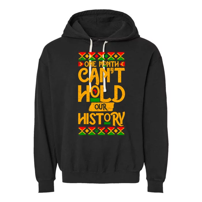 One Month Can't Hold Our History Black History 365 Garment-Dyed Fleece Hoodie