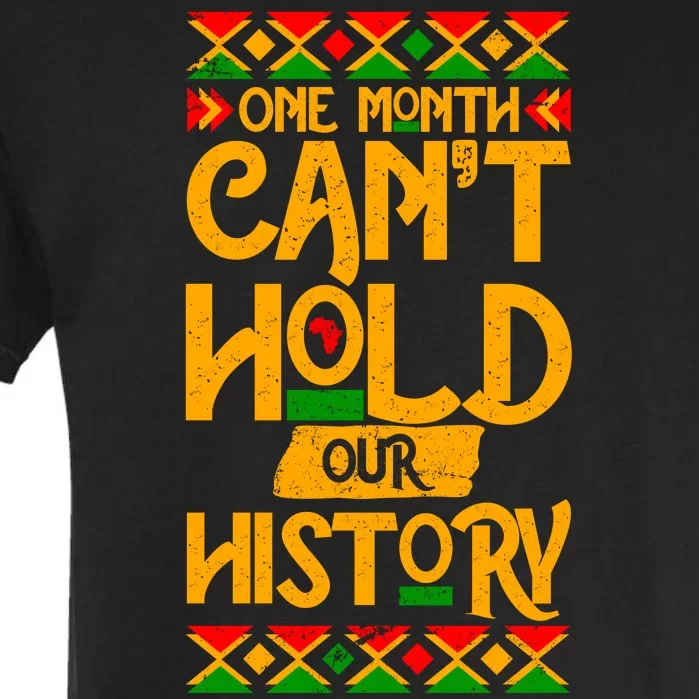 One Month Can't Hold Our History Black History 365 Garment-Dyed Heavyweight T-Shirt