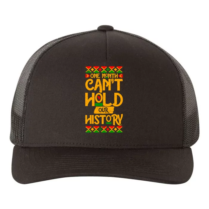 One Month Can't Hold Our History Black History 365 Yupoong Adult 5-Panel Trucker Hat