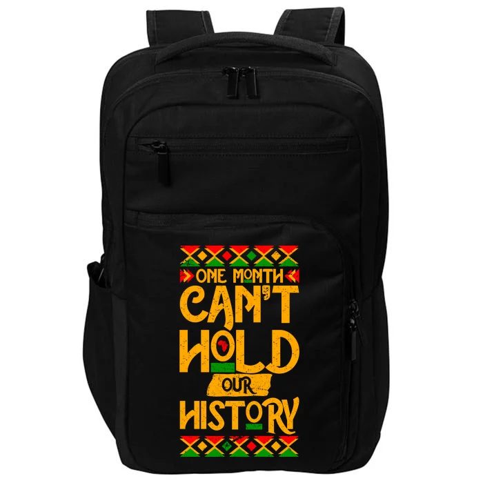 One Month Can't Hold Our History Black History 365 Impact Tech Backpack