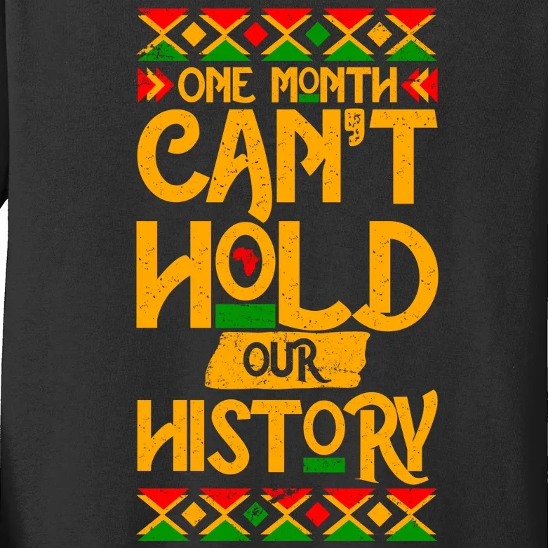 One Month Can't Hold Our History Black History 365 Kids Long Sleeve Shirt