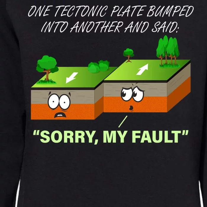 One Tectonic Plate Sorry My Fault Womens California Wash Sweatshirt