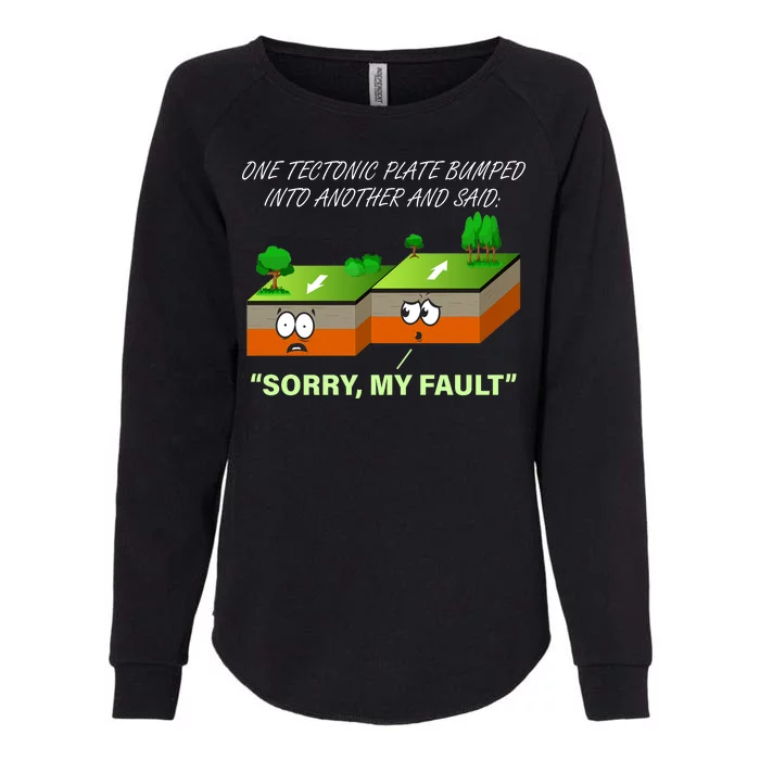 One Tectonic Plate Sorry My Fault Womens California Wash Sweatshirt