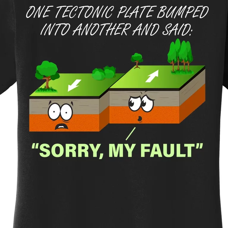 One Tectonic Plate Sorry My Fault Women's T-Shirt