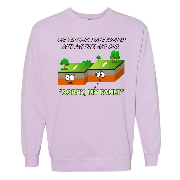 One Tectonic Plate Sorry My Fault Garment-Dyed Sweatshirt