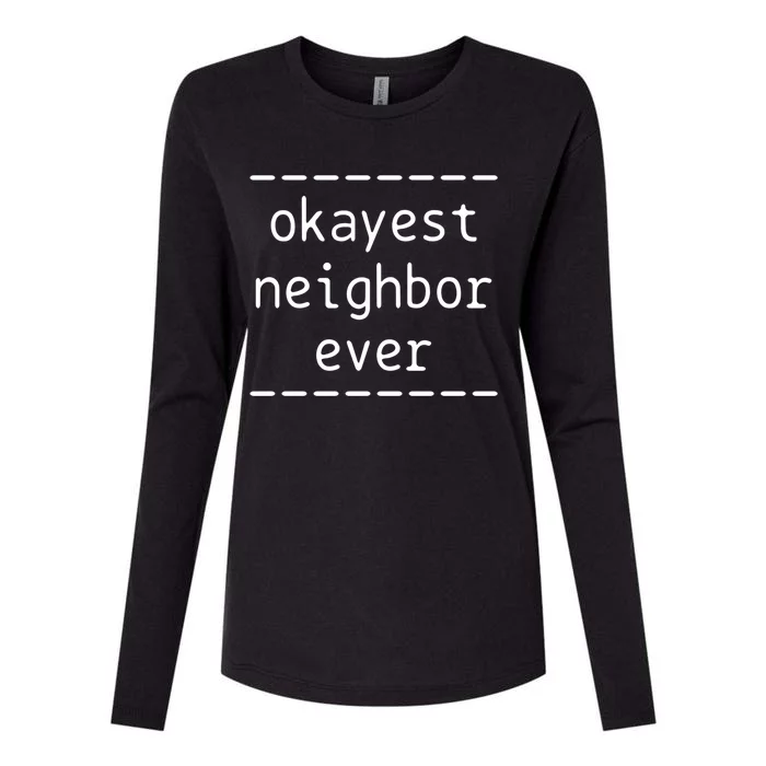 Okayest Neighbor Ever Gift Womens Cotton Relaxed Long Sleeve T-Shirt