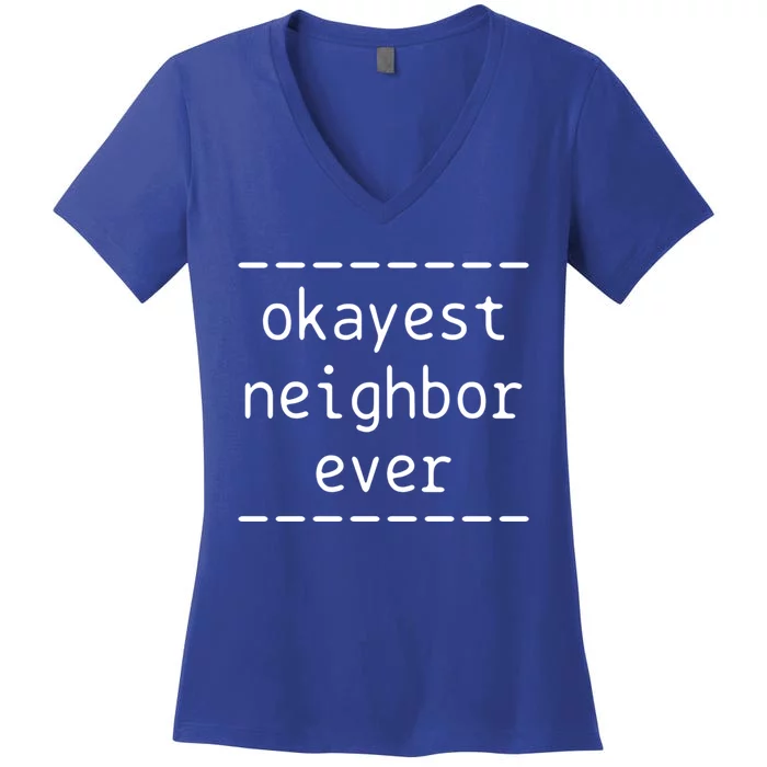 Okayest Neighbor Ever Gift Women's V-Neck T-Shirt