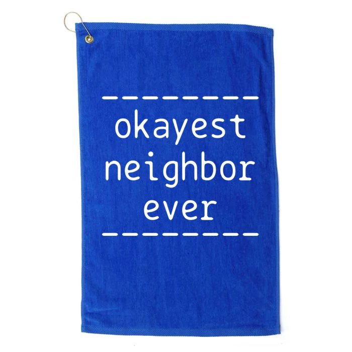 Okayest Neighbor Ever Gift Platinum Collection Golf Towel